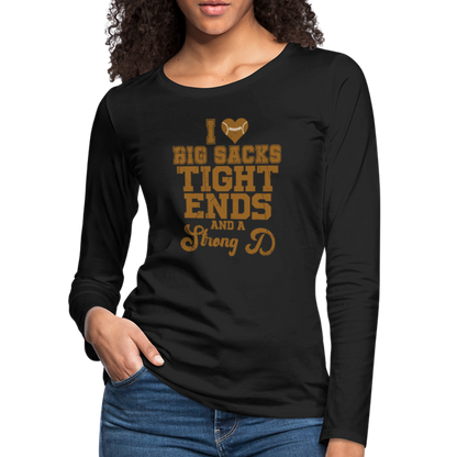 I Heart Big Sacks Tight Ends and A Strong D Women's Premium Long Sleeve T-Shirt (Football Season) - black