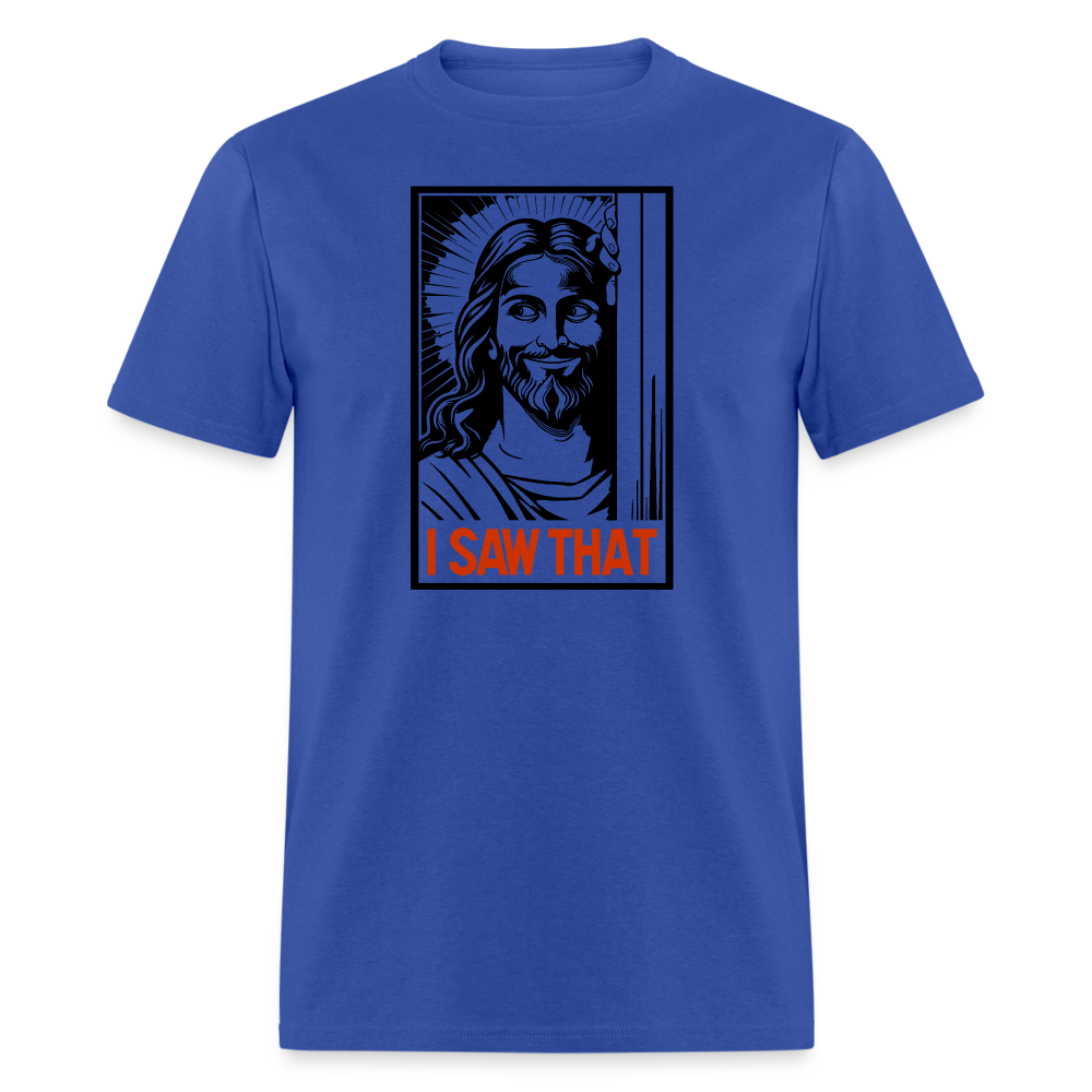 I Saw That (Jesus Saw That, Smirk) T-Shirt - royal blue