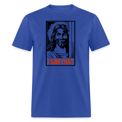 I Saw That (Jesus Saw That, Smirk) T-Shirt - royal blue