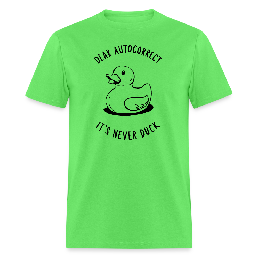 Unisex Classic T-ShirtDear Autocorrect It's Never Duck T-Shirt - kiwi