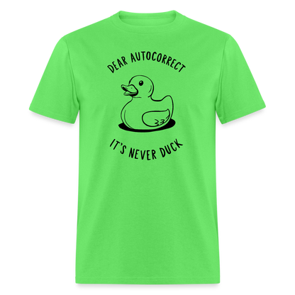 Unisex Classic T-ShirtDear Autocorrect It's Never Duck T-Shirt - kiwi