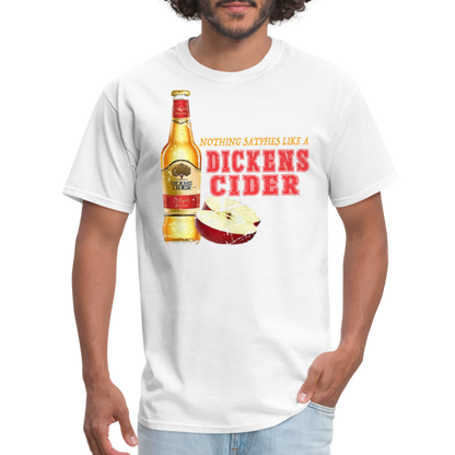 Nothing Satisfies Like A Dickens Cider T-Shirt - white