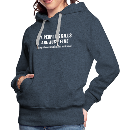 It's My Tolerance To Idiots That Needs Work Women’s Premium Hoodie - heather denim