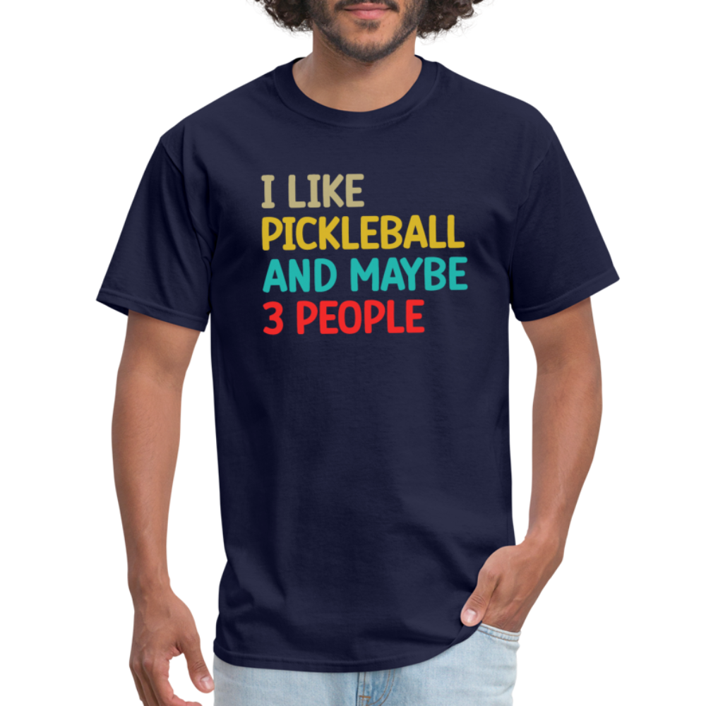 I Like Pickleball and Maybe 3 People T-Shirt - navy