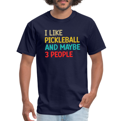 I Like Pickleball and Maybe 3 People T-Shirt - navy