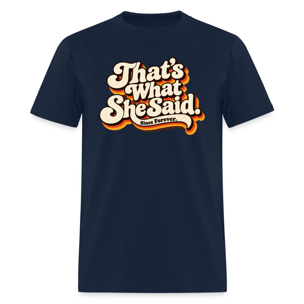 That's What She Said T-Shirt - navy