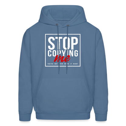 Stop Copying Me You're Not Even Doing It Right Hoodie - denim blue