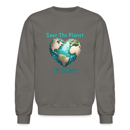 Save The Planet Hit It Raw Sweatshirt (Funny Environmental Awareness) - asphalt gray