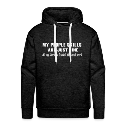 It's My Tolerance To Idiots That Needs Work Men's Premium Hoodie - charcoal grey