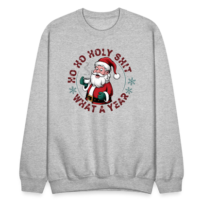 Ho Ho Holy Shit What A Year (Funny Christmas Santa) Sweatshirt - heather gray