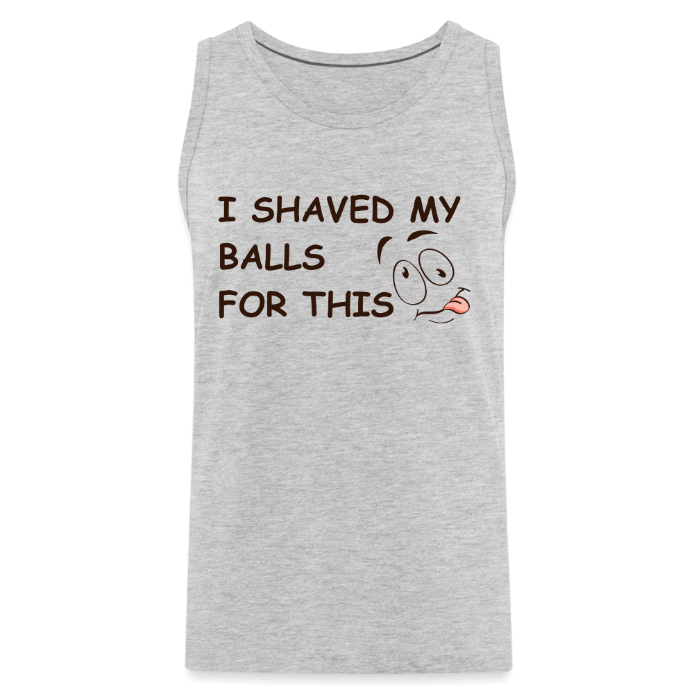 I Shaved My Balls For This (Funny Adult Humor) Men’s Premium Tank Top - heather gray