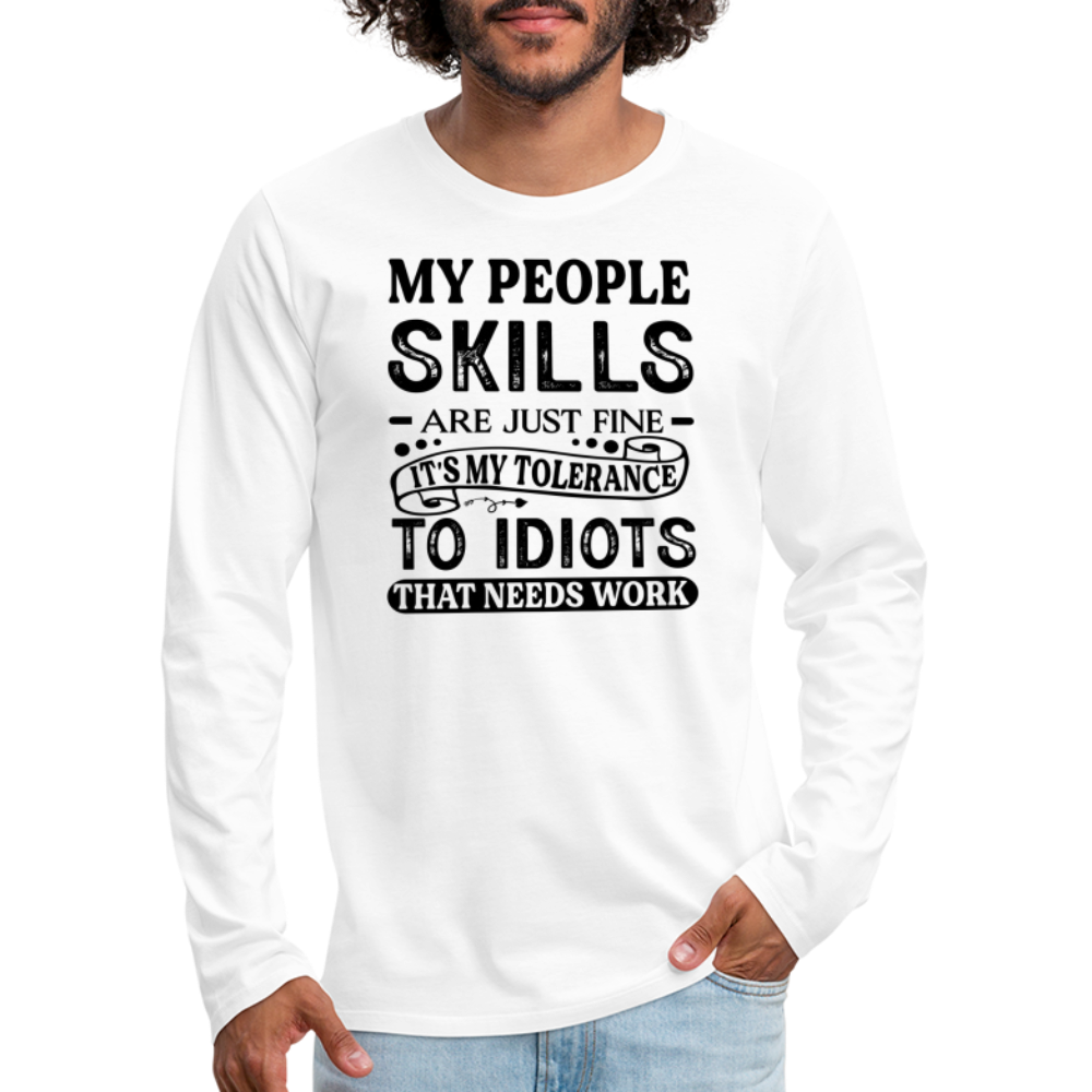 My People Skills Are Just Fine Men's Premium Long Sleeve T-Shirt - white