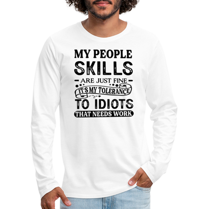 My People Skills Are Just Fine Men's Premium Long Sleeve T-Shirt - white