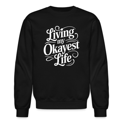 Living My Okayest Life Sweatshirt - black