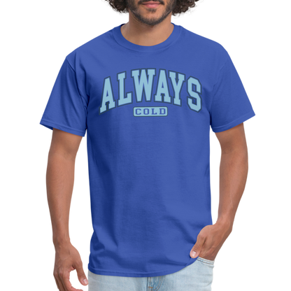 Always Cold T-Shirt - royal blue