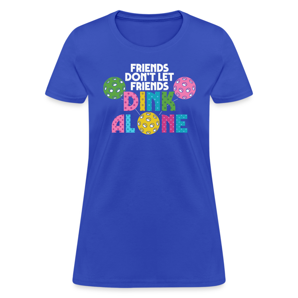 Friends Don't Let Friends Dink Alone (Pickleball) Women's T-Shirt - royal blue