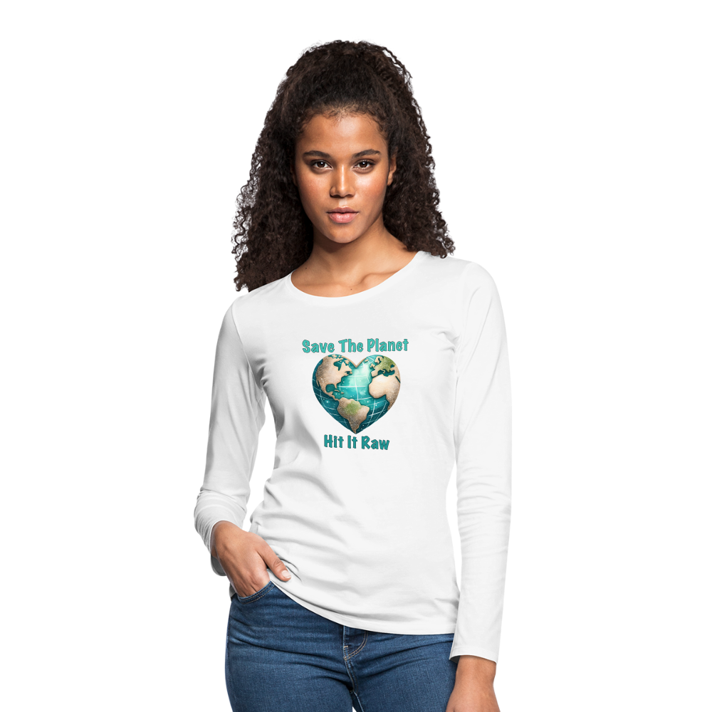 Save The Planet Hit It Raw Women's Premium Long Sleeve T-Shirt (Funny Environmental Awareness) - white