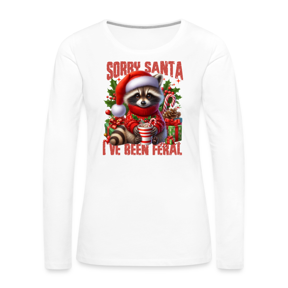 Sorry Santa I've Been Feral Women's Premium Long Sleeve T-Shirt - white