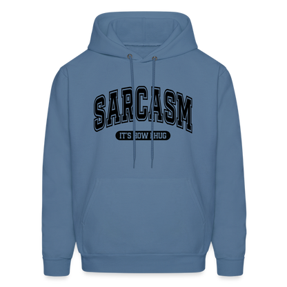 Sarcasm It's How I Hug Hoodie - denim blue