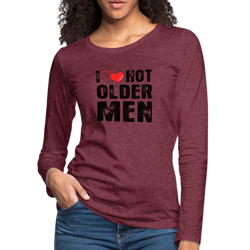 I Heart Hot Older Men (I Love Hot Older Men) Women's Premium Long Sleeve T-Shirt - heather burgundy