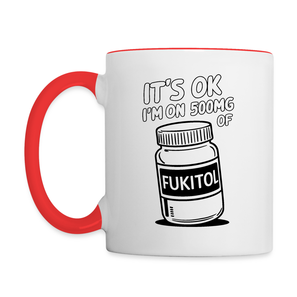 It's OK I'm On 500Mg of Fukitol Coffee Mug - white/red