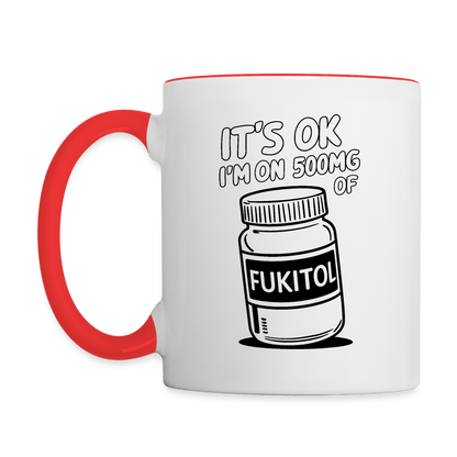 It's OK I'm On 500Mg of Fukitol Coffee Mug - white/red