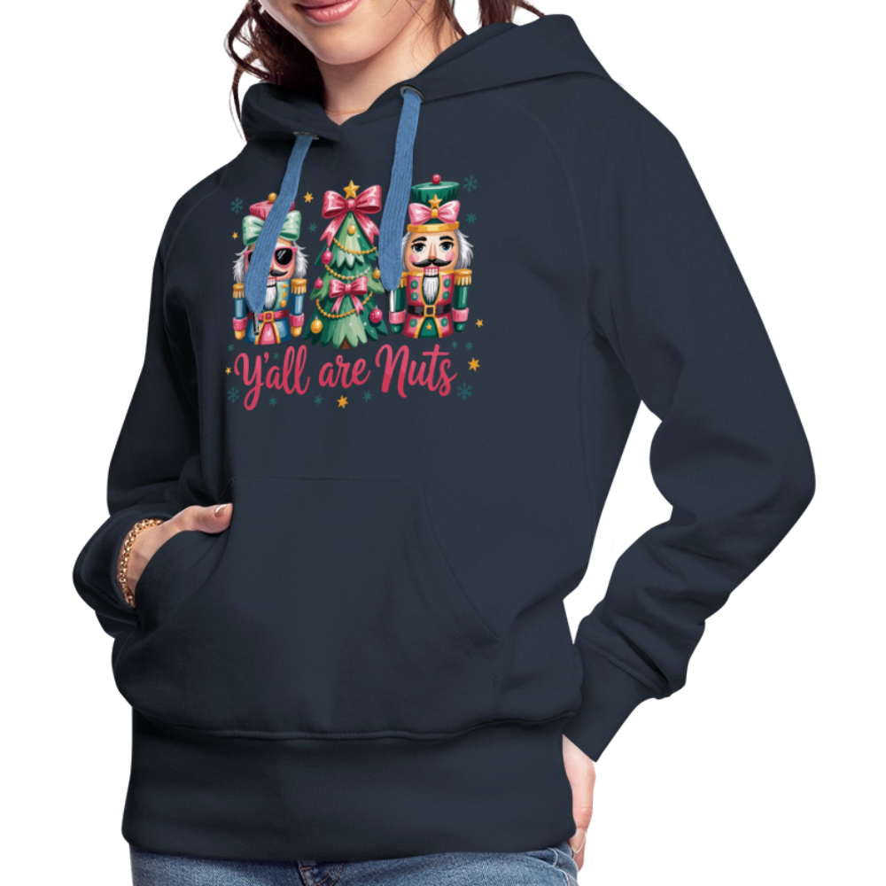 Y'all Are Nuts Women's Premium Hoodie (Nutcracker Christmas) Color: navy