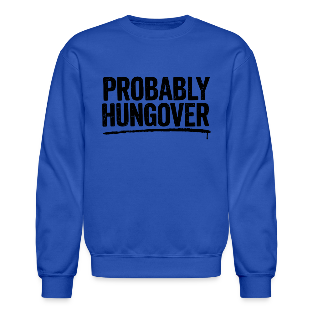 Probably Hungover Sweatshirt - royal blue