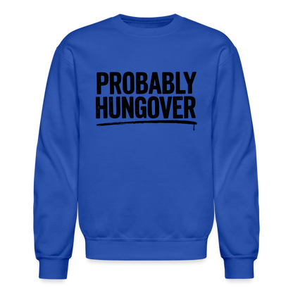 Probably Hungover Sweatshirt - royal blue