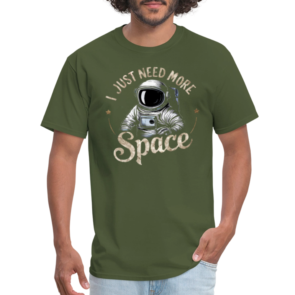 I Just Need More Space (Sarcastic Astronaut)  T-Shirt - military green