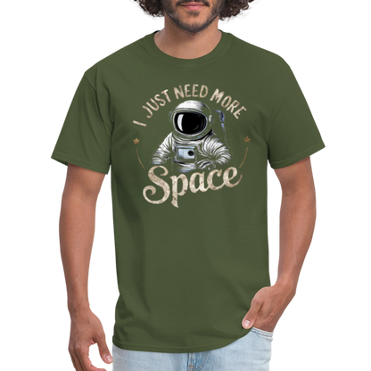 I Just Need More Space (Sarcastic Astronaut)  T-Shirt - military green