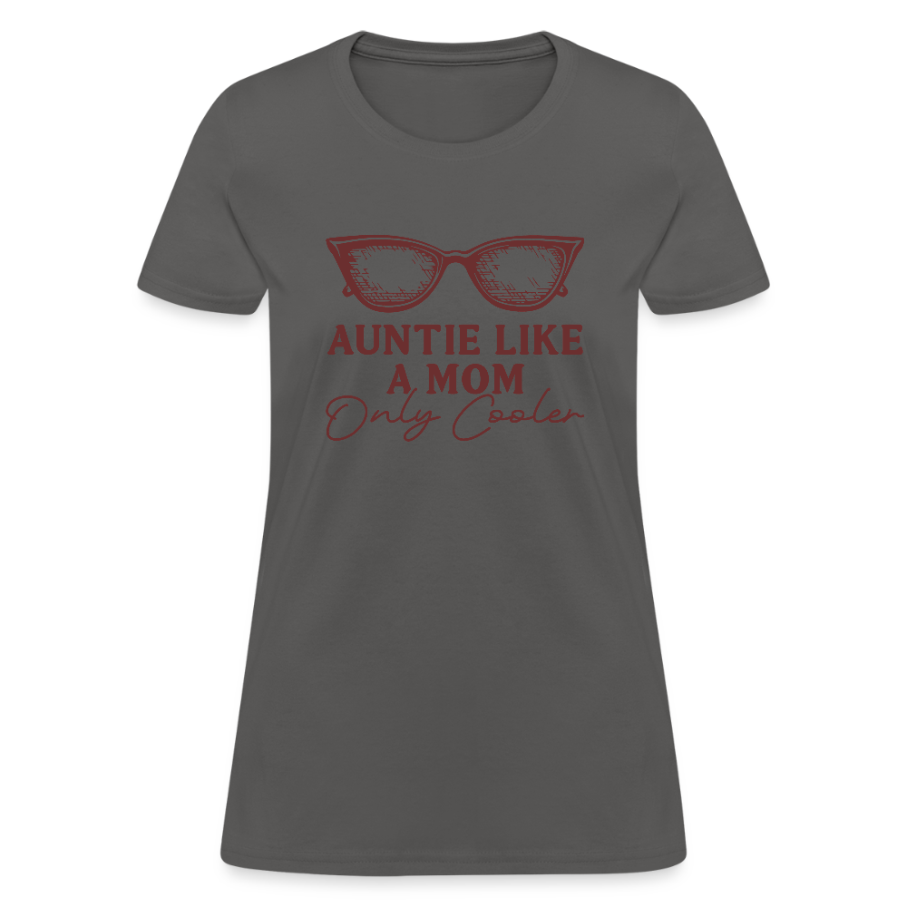 Auntie Like A Mom Only Cooler Women's Contoured T-Shirt - charcoal