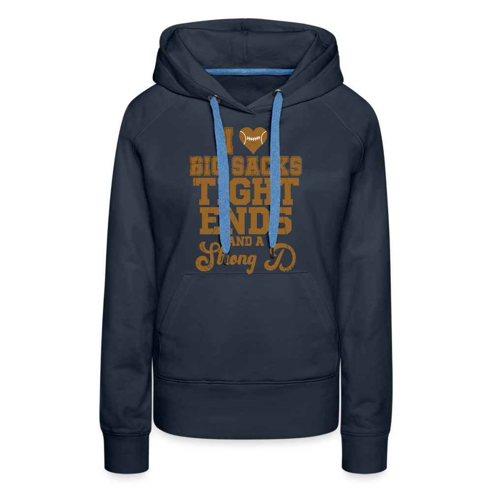 I Heart Big Sacks Tight Ends and A Strong D Women’s Premium Hoodie (Football Season) - navy