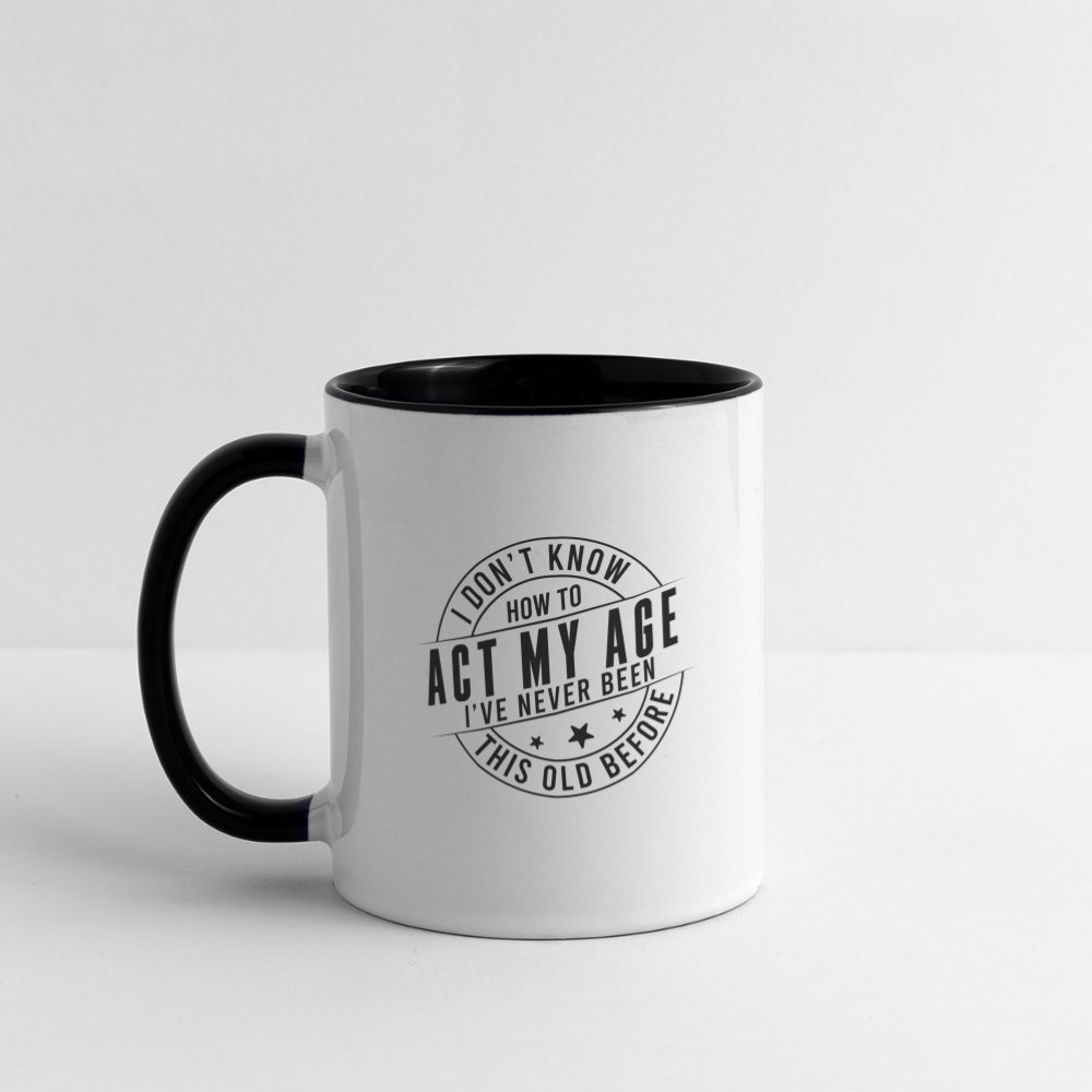 Act My Age, I've Never This Old Before Coffee Mug - white/black