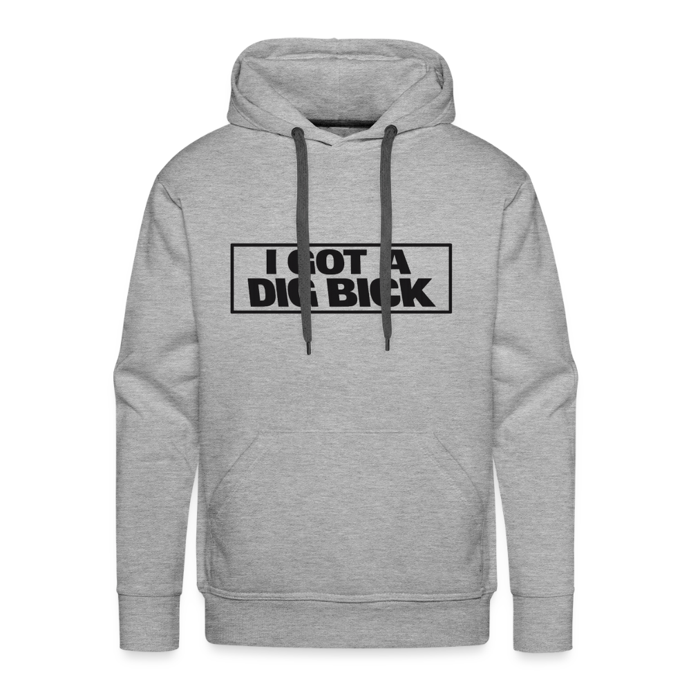 I Got A Dig Bick Funny Adult Humor Premium Hoodie Color: heather grey