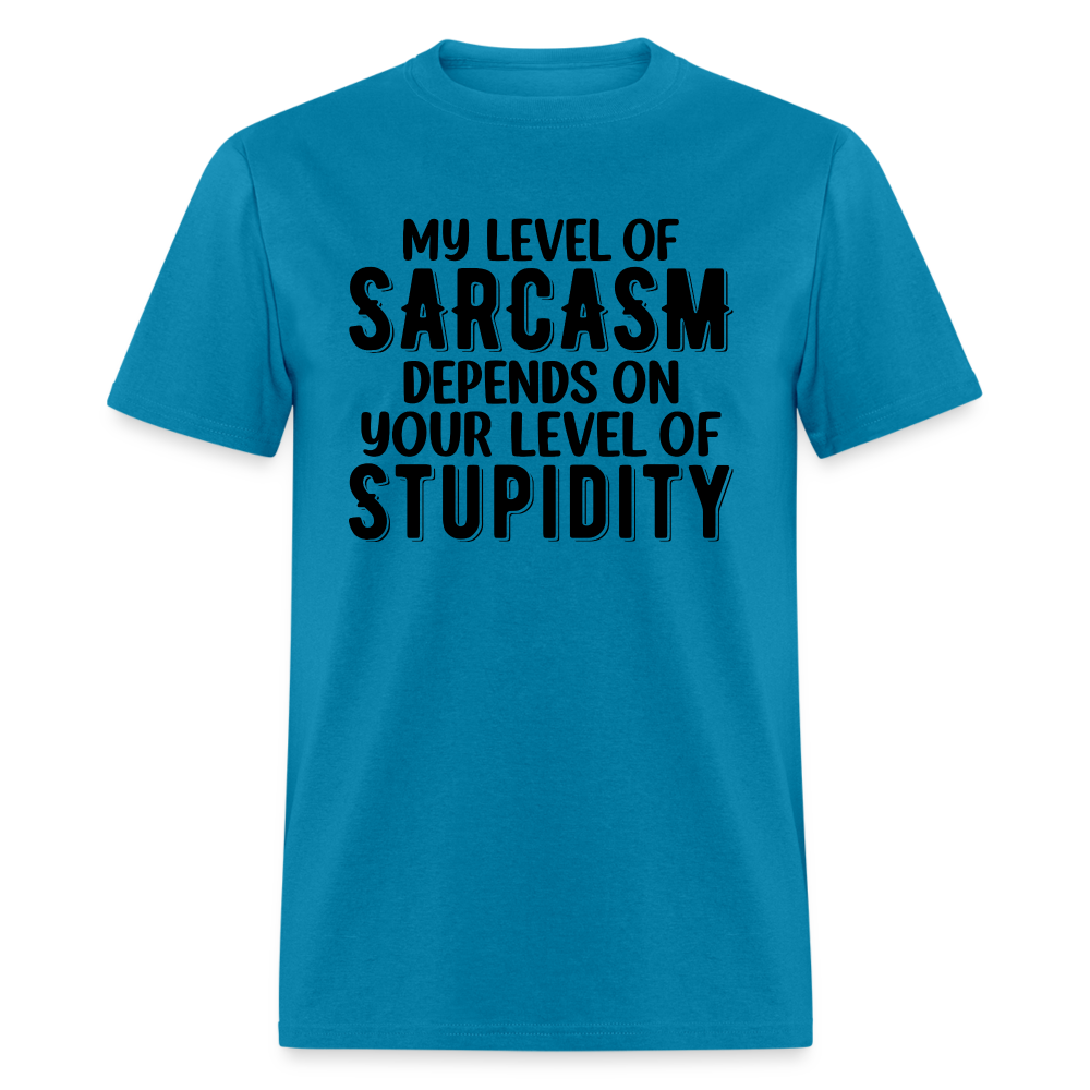 My Level of Sarcasm Depends on You Level of Stupidity T-Shirt - turquoise