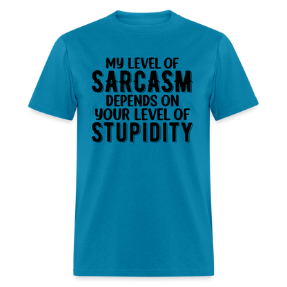 My Level of Sarcasm Depends on You Level of Stupidity T-Shirt - turquoise