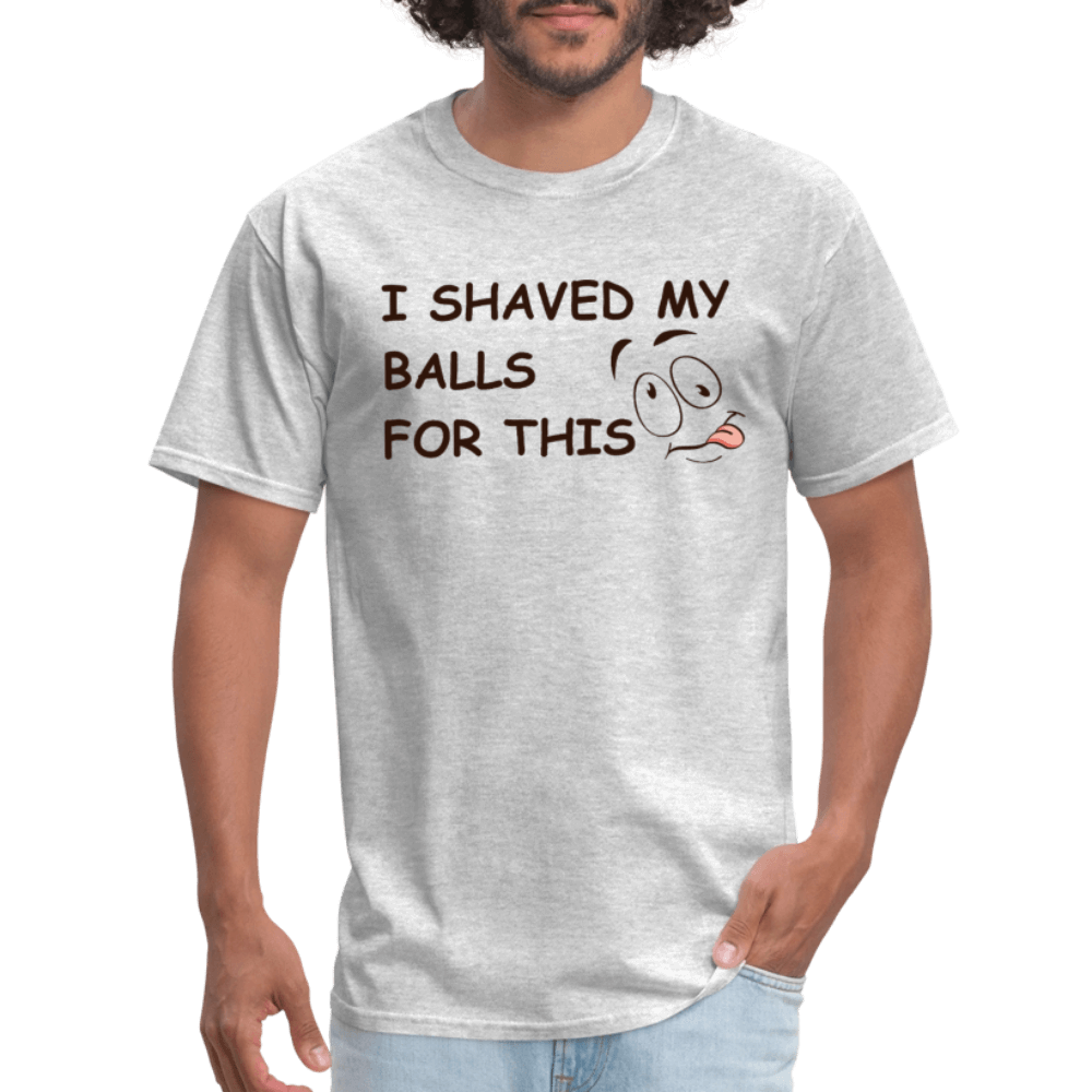 I Shaved My Balls For This (Funny Adult Humor) T-Shirt - heather gray