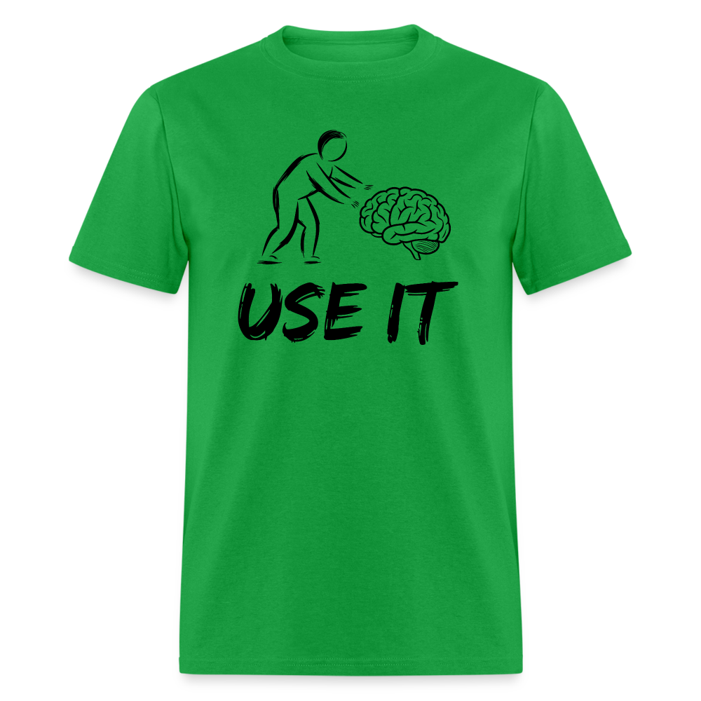 Funny You Have A Brain Use It (Sarcastic Humor) T-Shirt - bright green