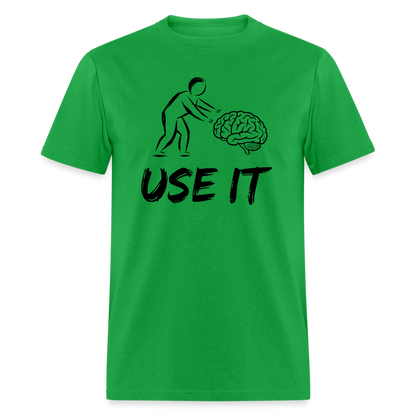 Funny You Have A Brain Use It (Sarcastic Humor) T-Shirt - bright green