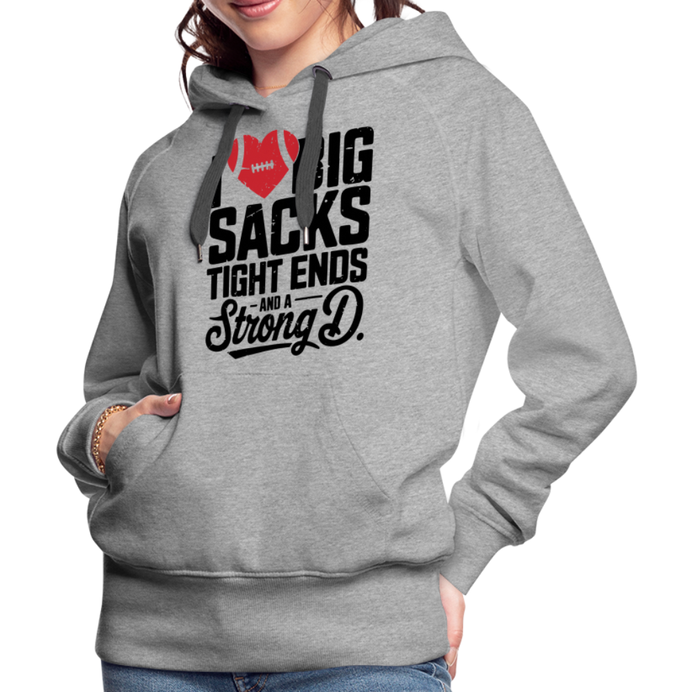 I Love Big Sacks Tight Ends and A Strong D Women’s Premium Hoodie (Football Season) - heather grey