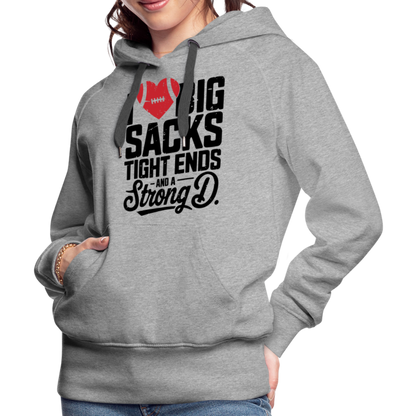 I Love Big Sacks Tight Ends and A Strong D Women’s Premium Hoodie (Football Season) - heather grey