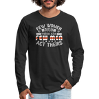 Few Women Admit Their Age, Few Men Act Theirs Men's Premium Long Sleeve T-Shirt