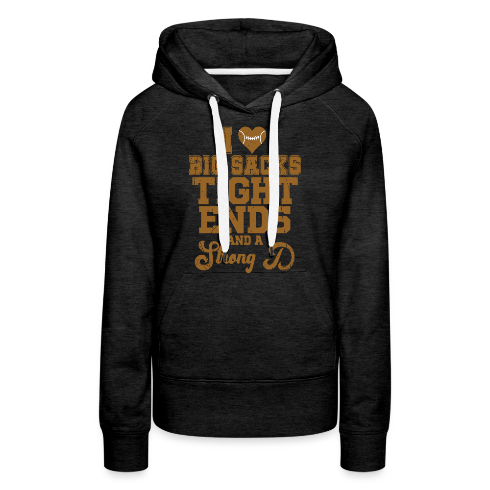 I Heart Big Sacks Tight Ends and A Strong D Women’s Premium Hoodie (Football Season) - charcoal grey