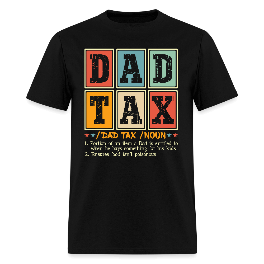 Dad Tax T-Shirt - black