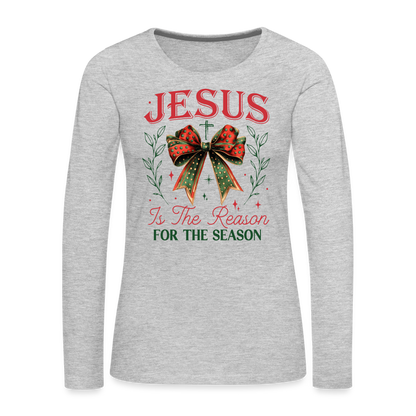 Jesus Is The Reason For The Season Women's Premium Long Sleeve T-Shirt - heather gray