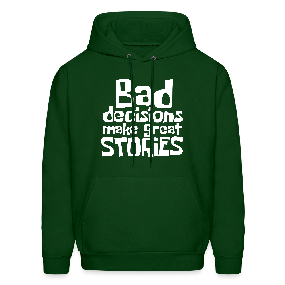 Bad Decisions Make Great Stories Hoodie (White Letters) - forest green