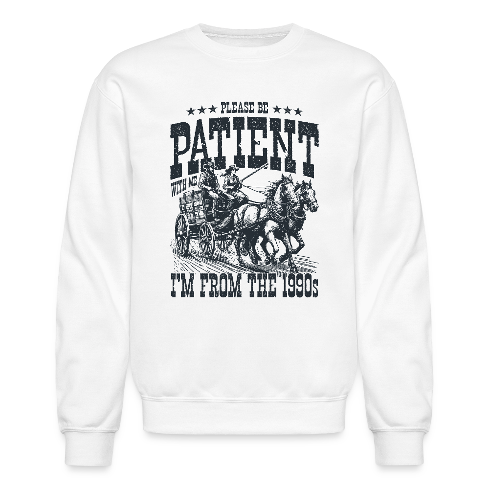 Be Patient with me I'm from the 1900s Sweatshirt - white