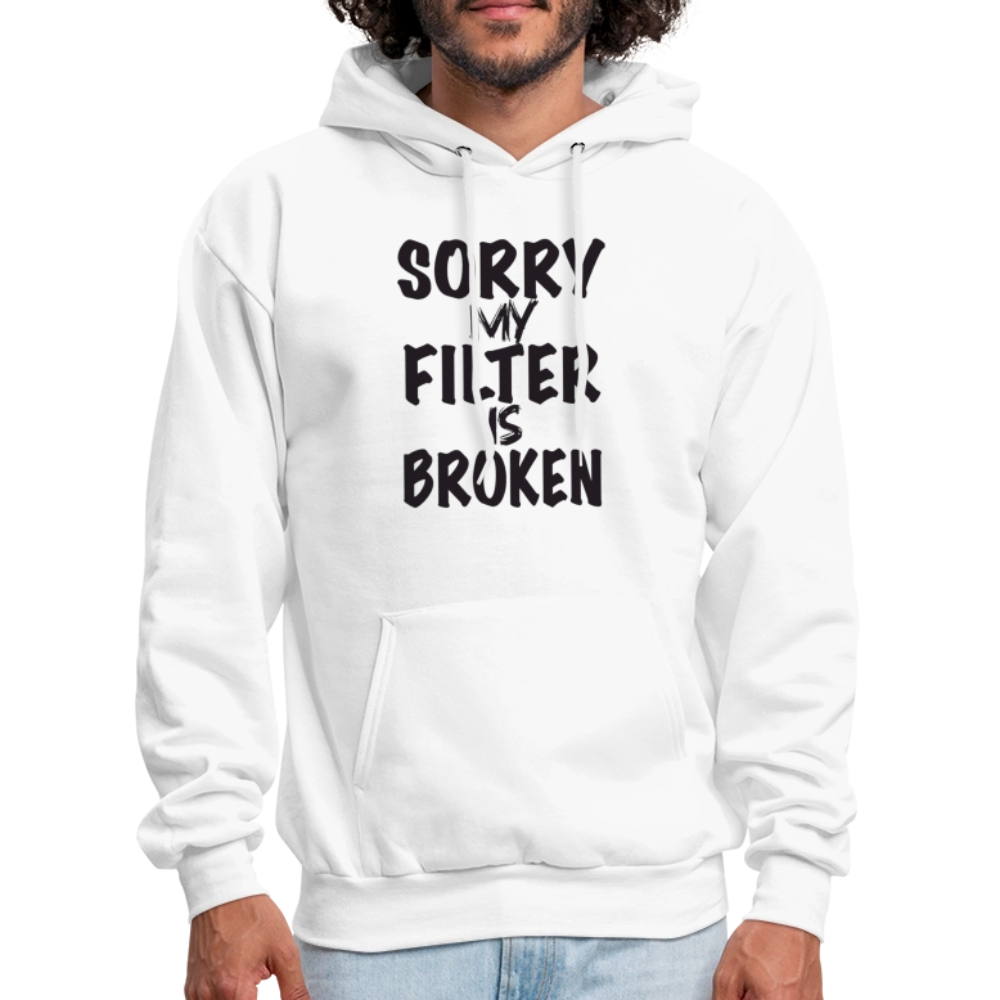 Sorry My Filter Is Broken Hoodie - white