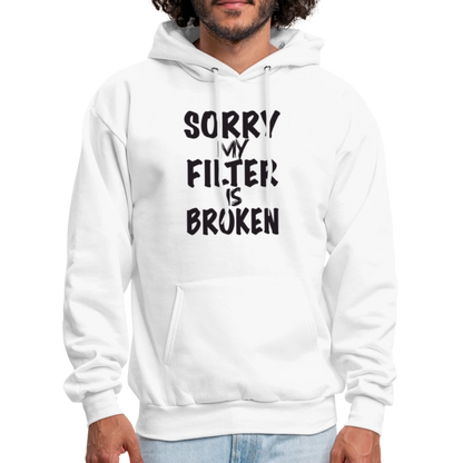 Sorry My Filter Is Broken Hoodie - white